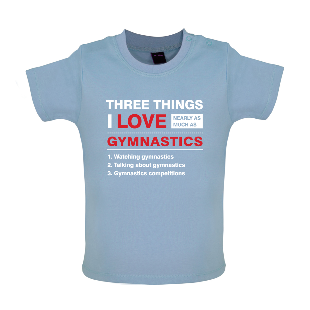 Three Things I Love Nearly As Much As Gymnastics Baby T Shirt