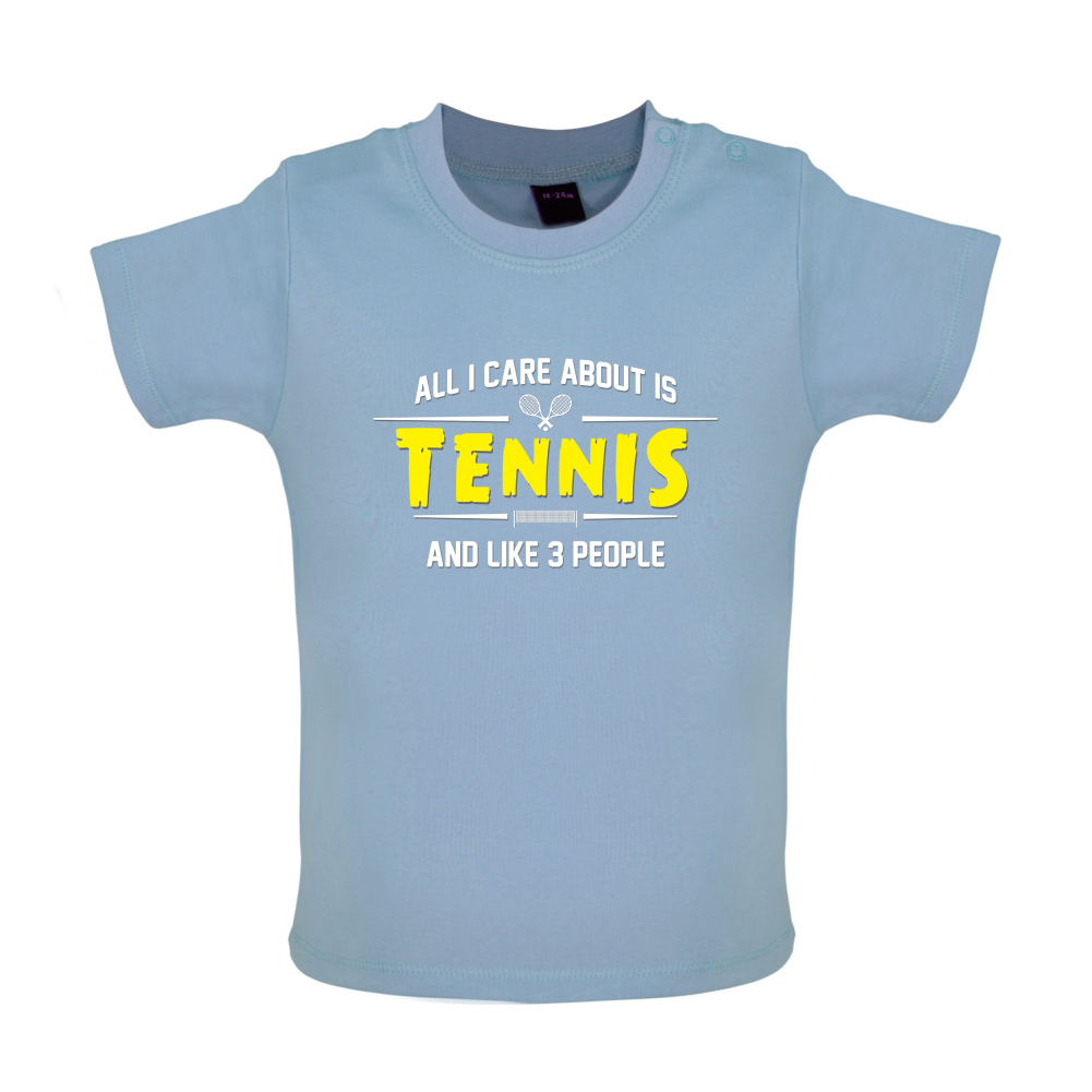 All I Care About Is Tennis Baby T Shirt