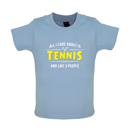 All I Care About Is Tennis Baby T Shirt