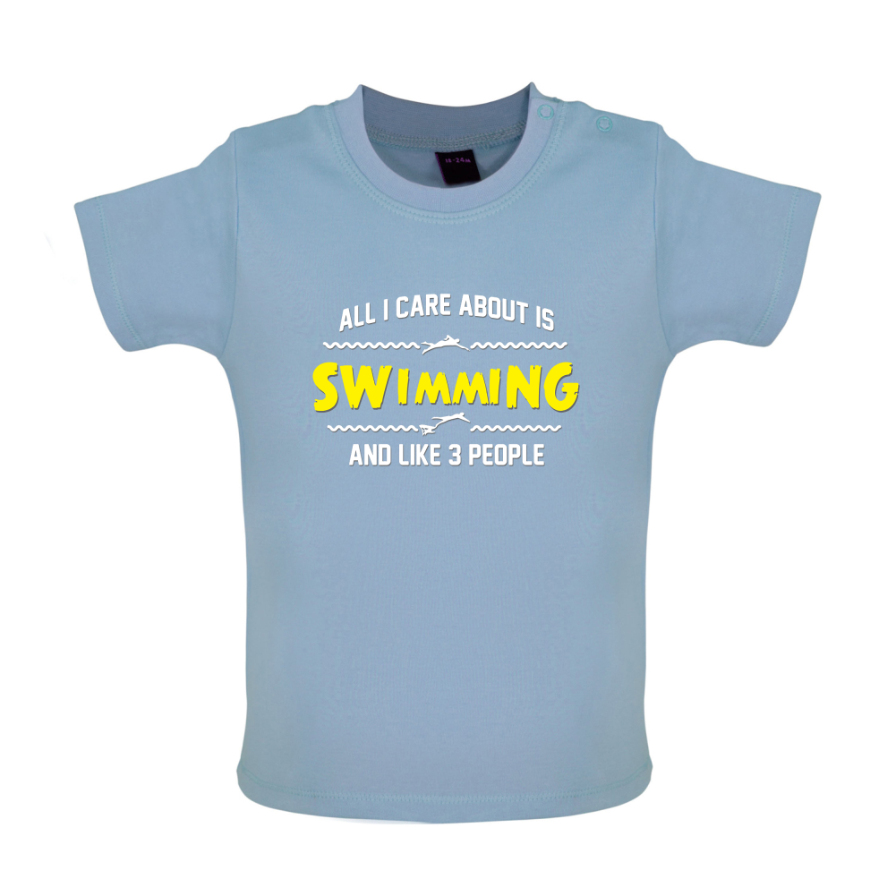 All I Care About Is Swimming Baby T Shirt