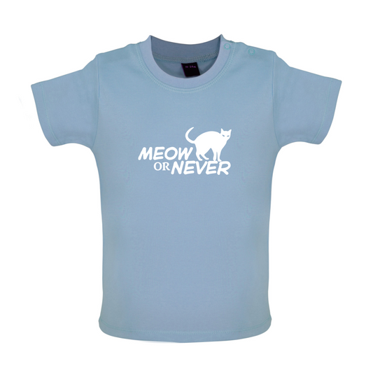 Meow Or Never Baby T Shirt