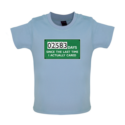 2583 Days Since I Cared Baby T Shirt