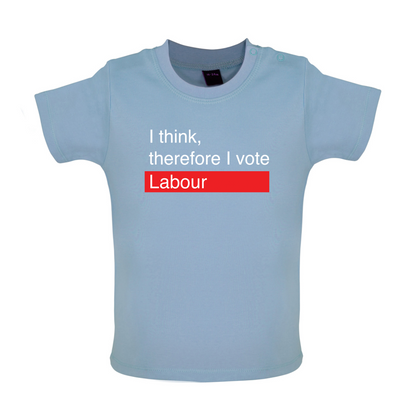 I think, therefore I vote Labour Baby T Shirt