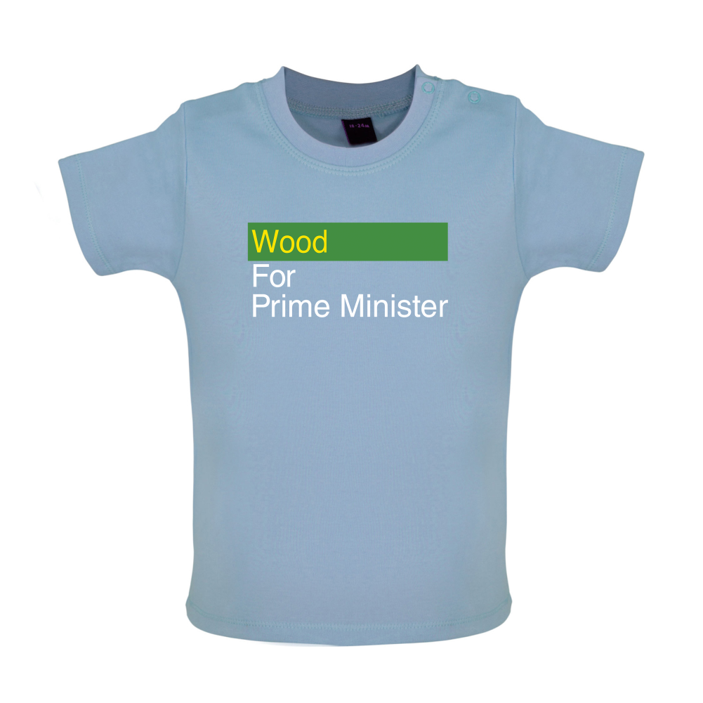 Wood for Prime Minister Baby T Shirt