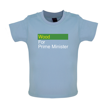 Wood for Prime Minister Baby T Shirt