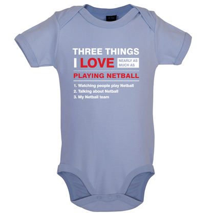Three Things I Love Nearly As Much As Netball Baby T Shirt