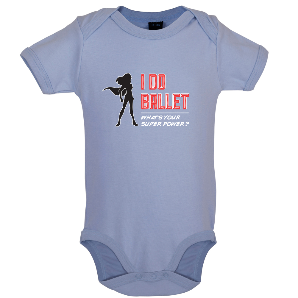 I Do Ballet What's Your Super Power FEMALE Design Baby T Shirt