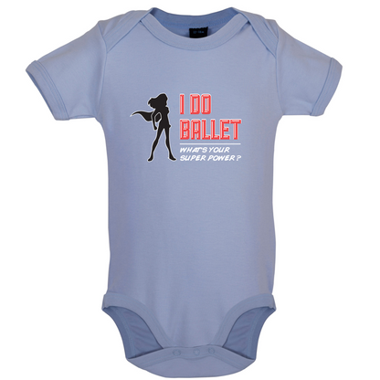 I Do Ballet What's Your Super Power FEMALE Design Baby T Shirt
