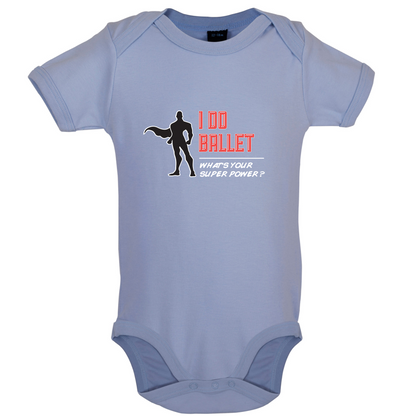 I Do Ballet What's Your Super Power MALE Design Baby T Shirt