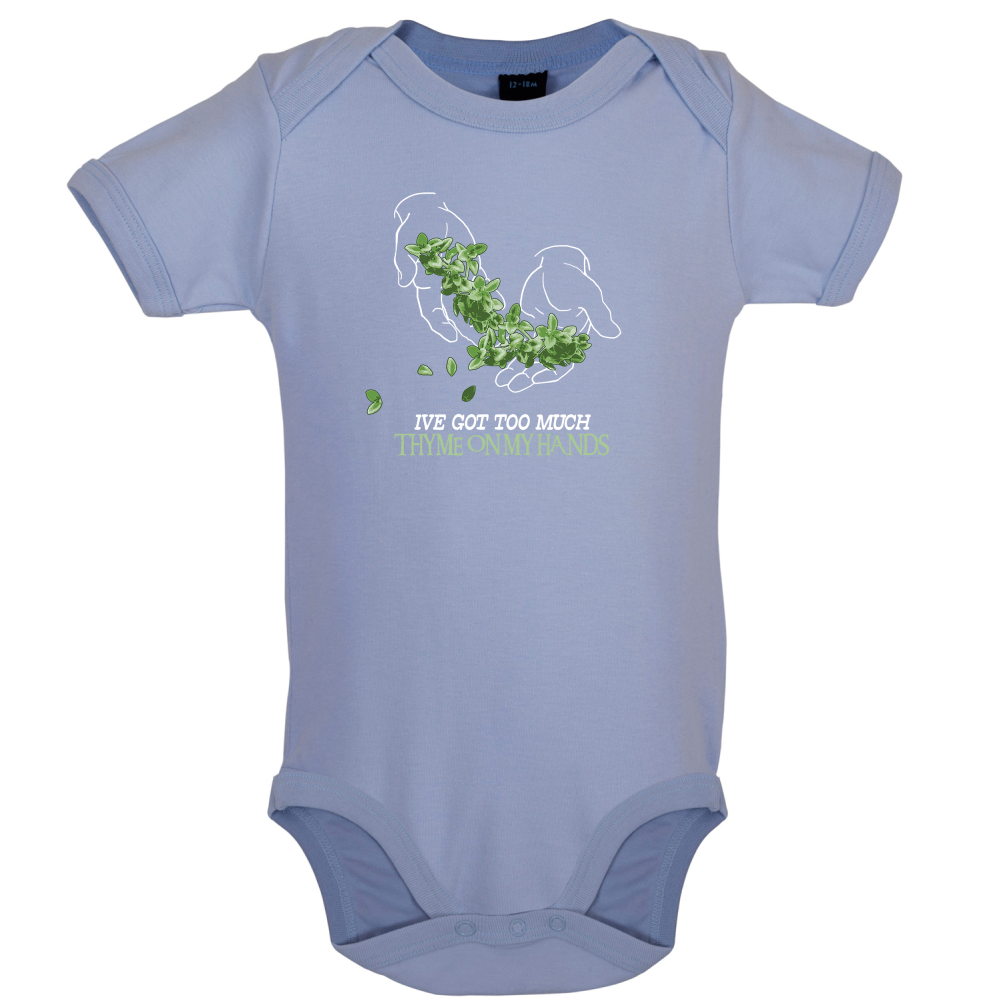 Too Much Thyme On My Hands Baby T Shirt