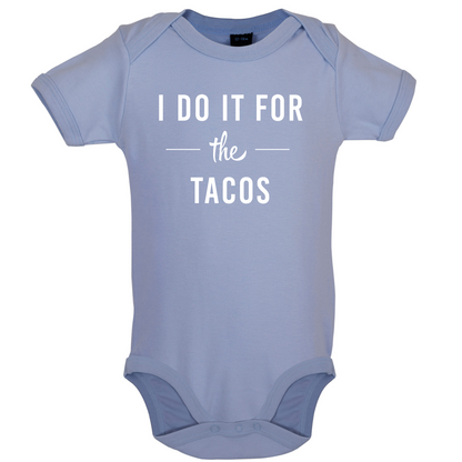 I Do It For The Tacos Baby T Shirt