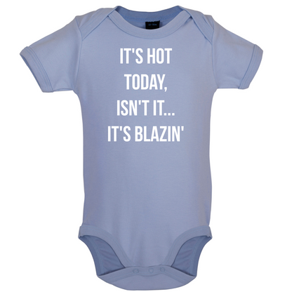 It's Hot Today It's Blazin Baby T Shirt
