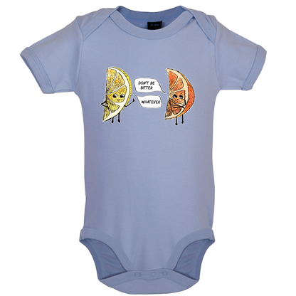 Don't Be Bitter Baby T Shirt