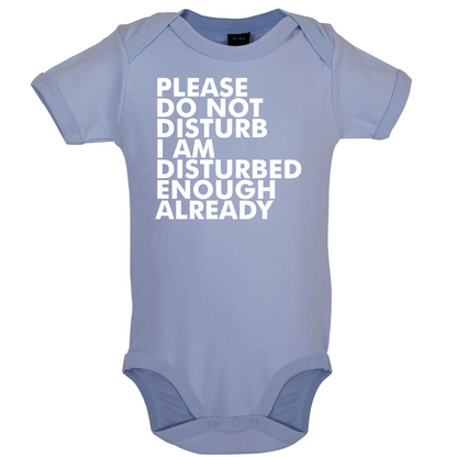 I Am Disturbed Enough Already Baby T Shirt