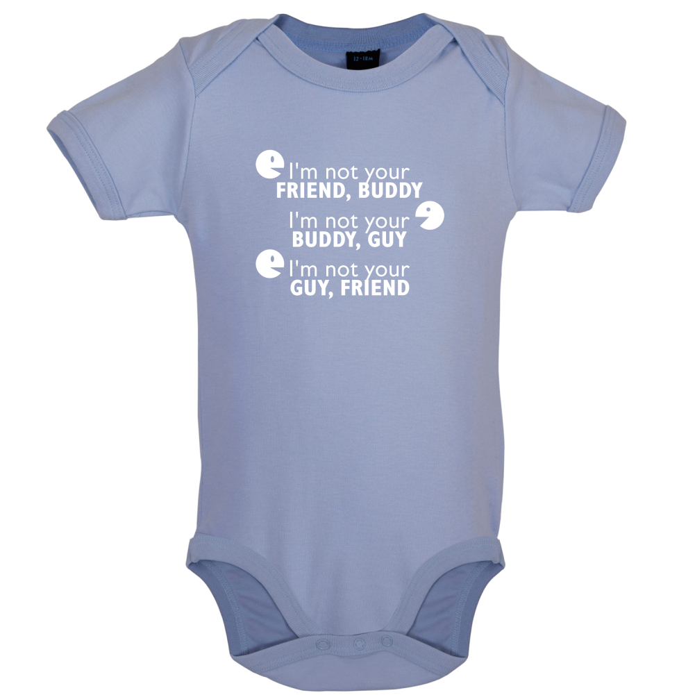 I'm Not Your Friend Buddy Baby T Shirt