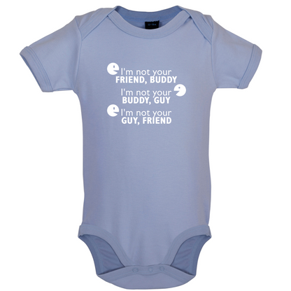 I'm Not Your Friend Buddy Baby T Shirt