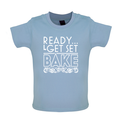 Ready Get Set Bake Baby T Shirt