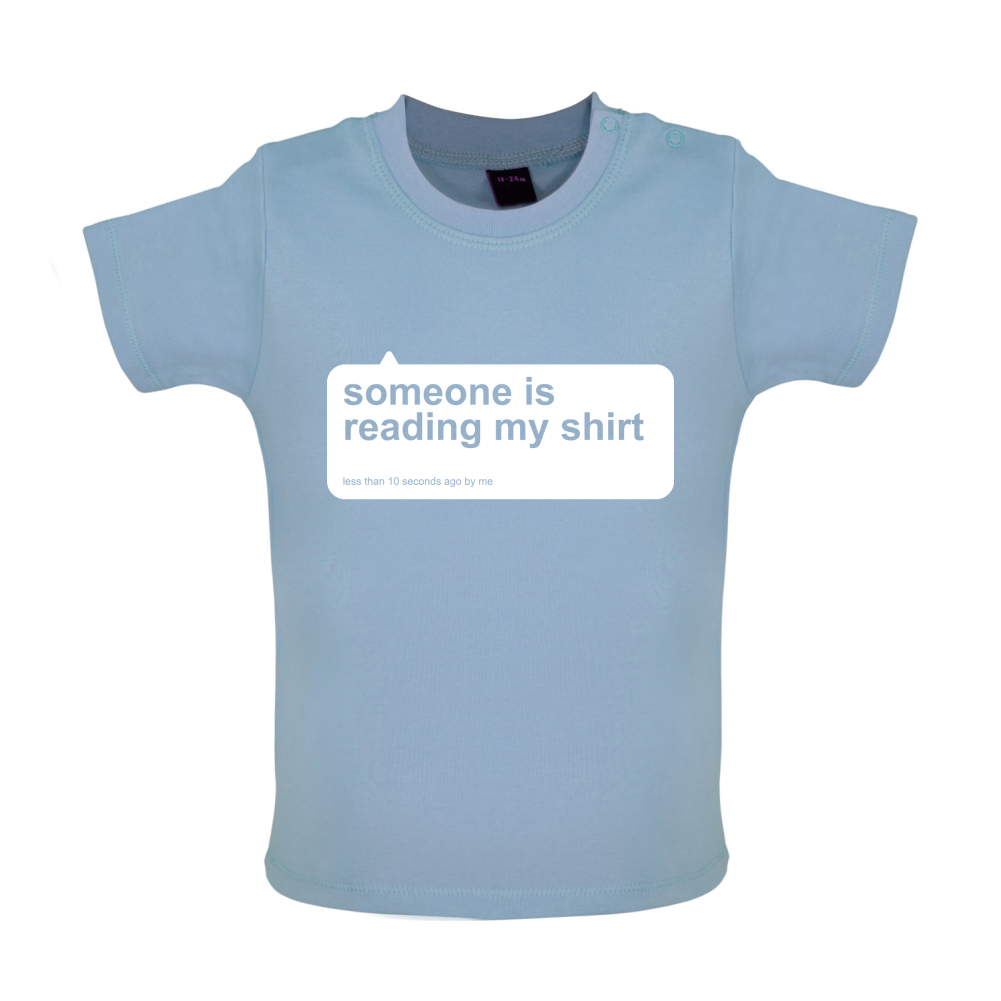 Someone Is Reading My Shirt Baby T Shirt