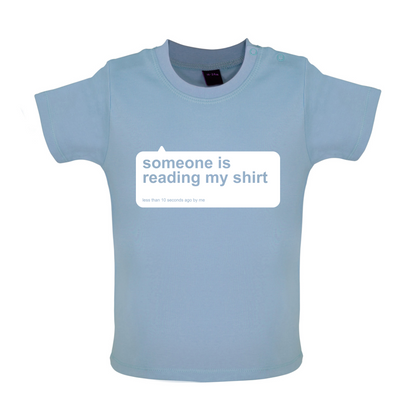 Someone Is Reading My Shirt Baby T Shirt