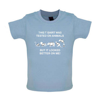 Tested On Animals Better On Me Baby T Shirt