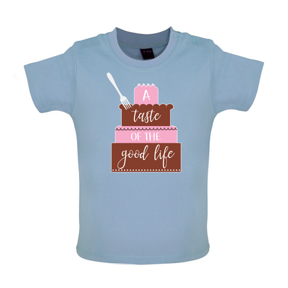 Taste The Good Life Baby T Shirt