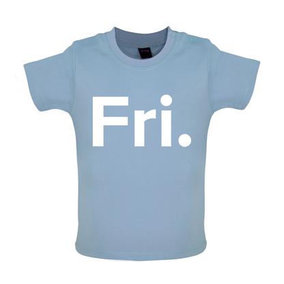 Weekday - Fri Baby T Shirt