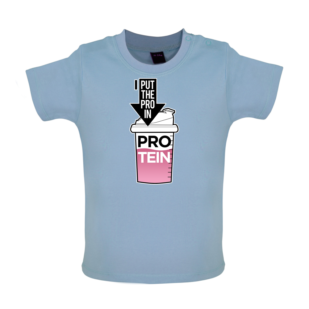 I Put Pro In Protein Baby T Shirt