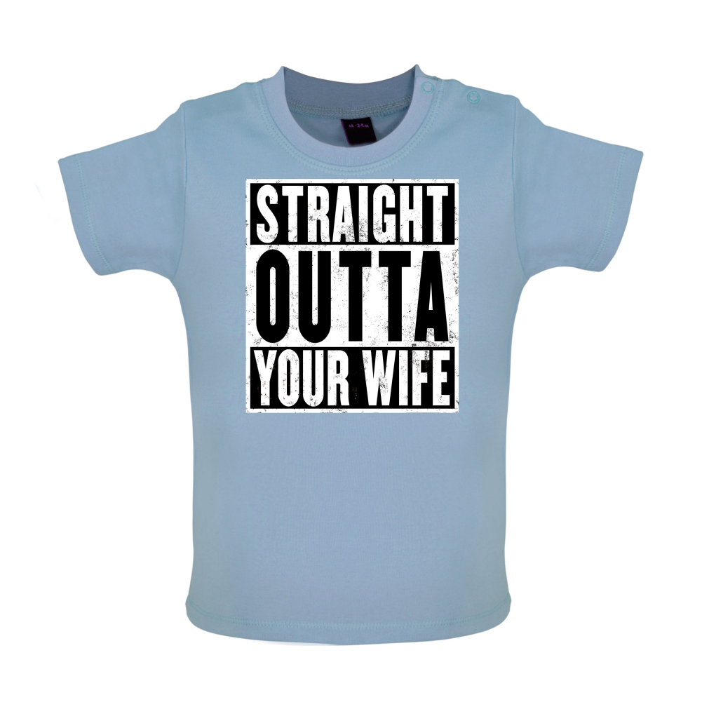 Straight Outta Your Wife Baby T Shirt