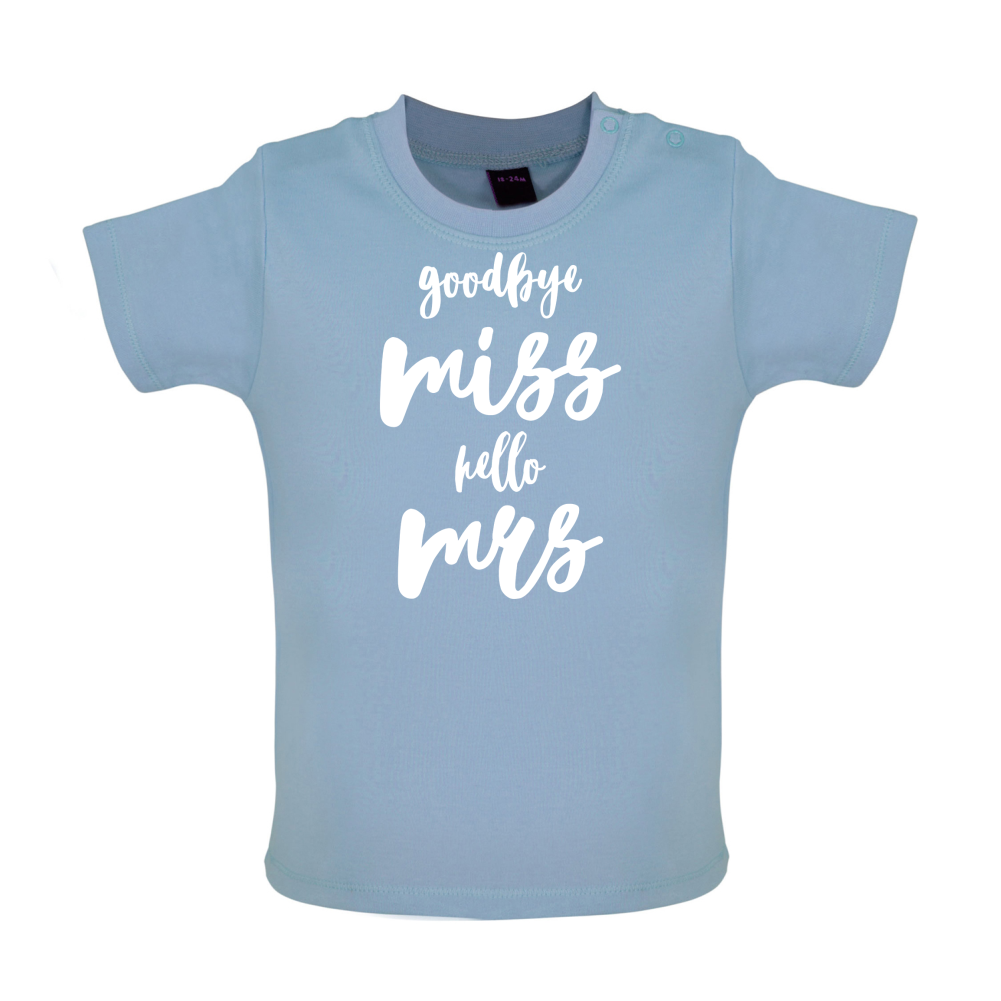 Goodbye Miss Hello Mrs Baby T Shirt