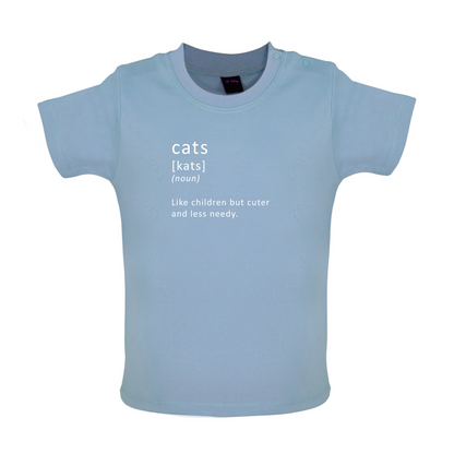 Funny Definition Cats (Like Children, Less Needy) Baby T Shirt