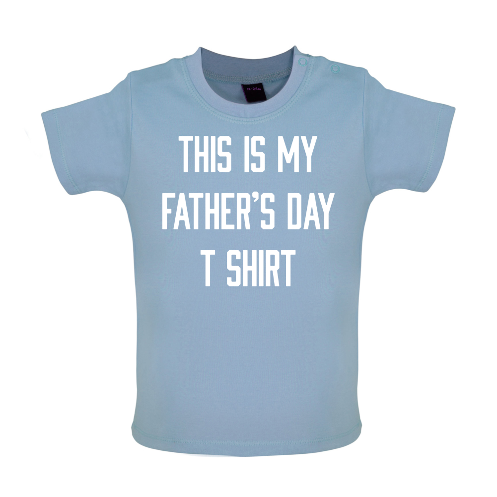 This Is My Fathers Day T Shirt Baby T Shirt