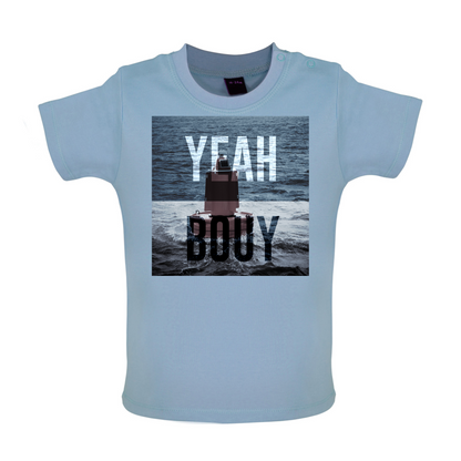 Yeah Buoy  Baby T Shirt