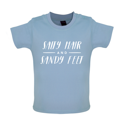 Salty Hair And Sandy Feet Baby T Shirt