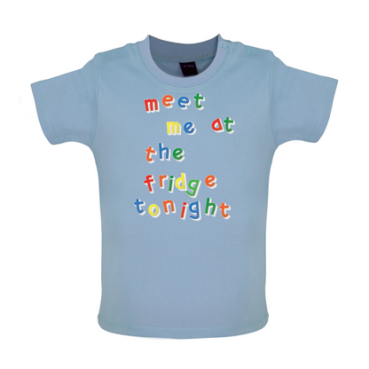 Meet Me At The Fridge Baby T Shirt