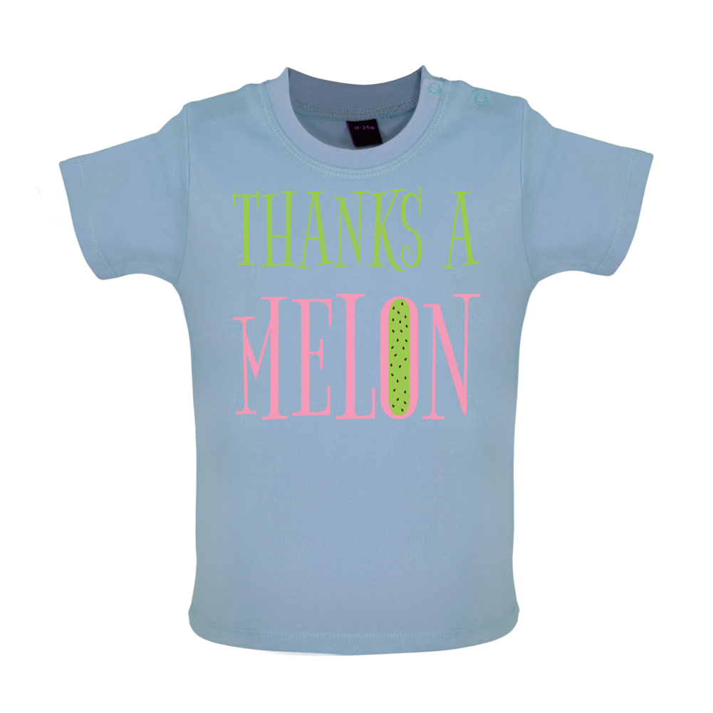Thanks A Melon Baby T Shirt