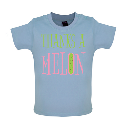 Thanks A Melon Baby T Shirt