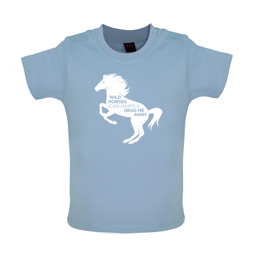 Wild Horses Can Drag Me Away Baby T Shirt