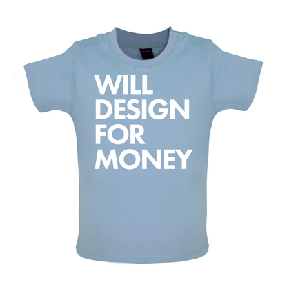 Will Design For Free Baby T Shirt