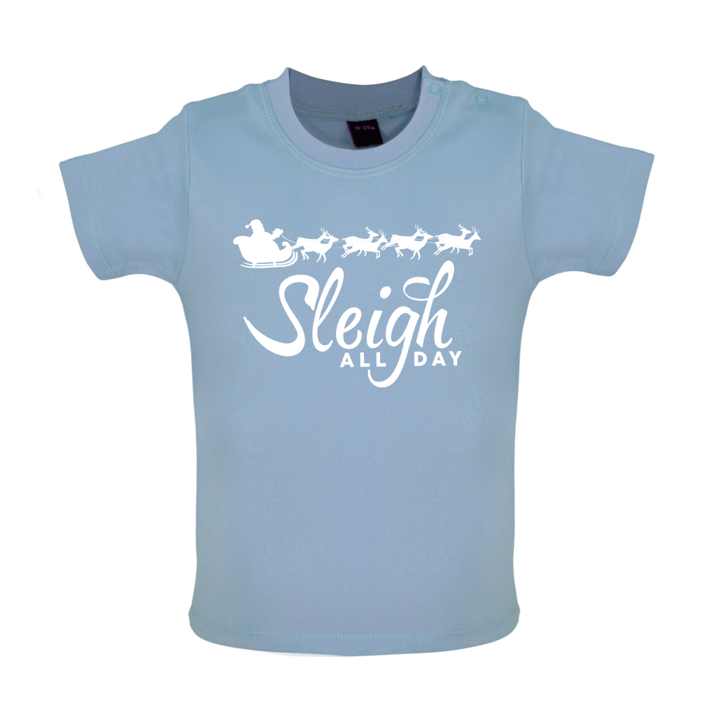 SleighAllDay Baby T Shirt