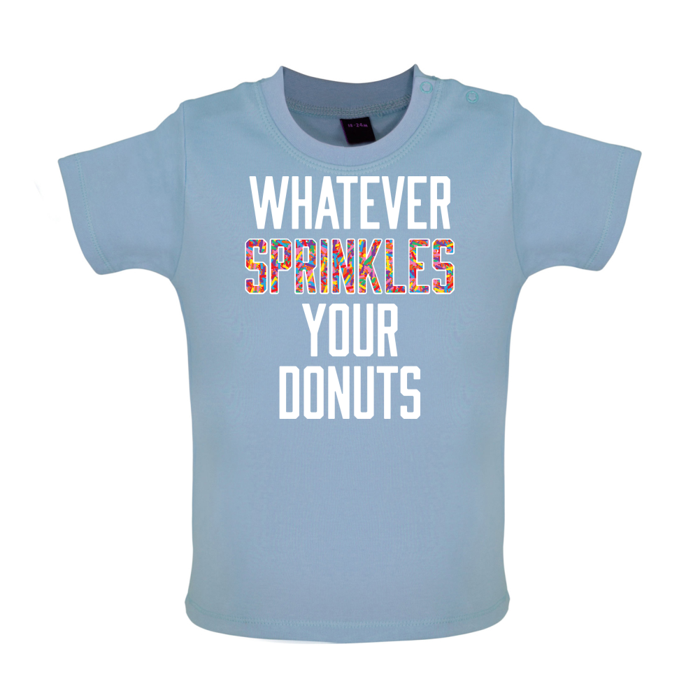 Whatever Sprinkles Your Donuts Baby T Shirt