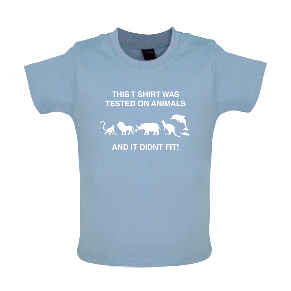 Tested On Animals Did Not Fit Baby T Shirt