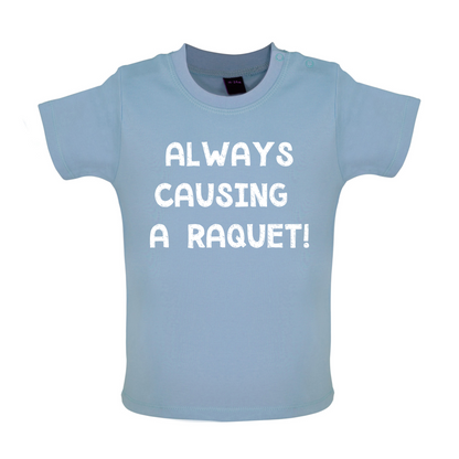 Causing A Raquet Baby T Shirt