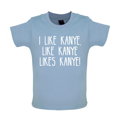 I like Kanye Baby T Shirt