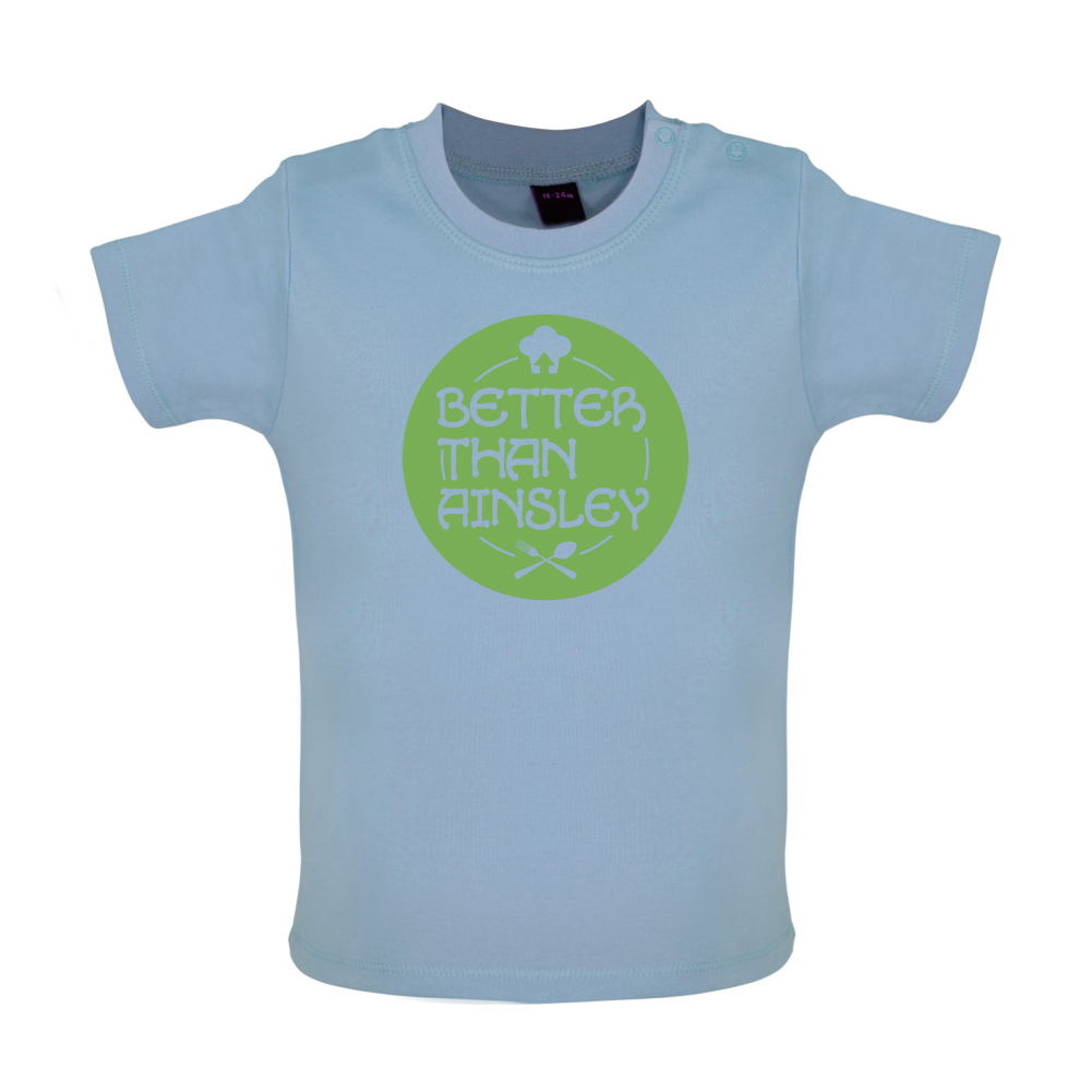 Better Than Ainsley Baby T Shirt