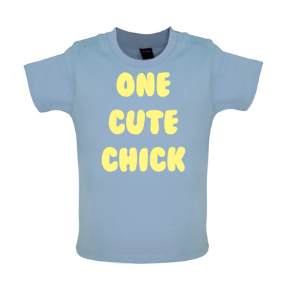 One Cute Chick  Baby T Shirt