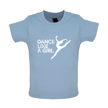 Dance Like A Girl Baby T Shirt