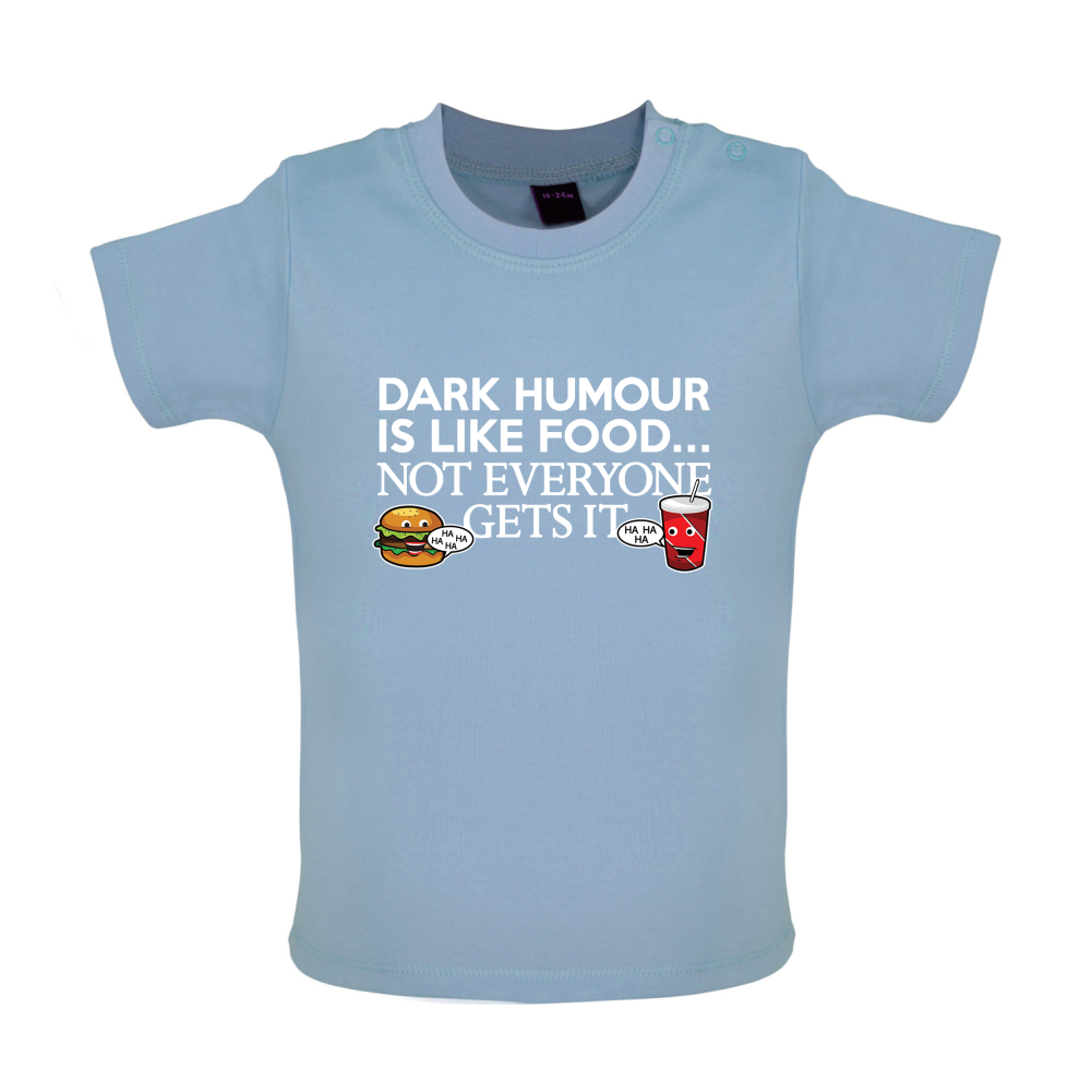 Dark Humour Is Like Food Baby T Shirt