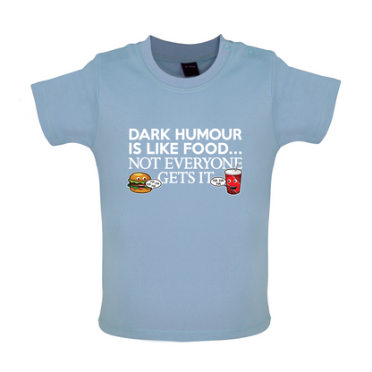 Dark Humour Is Like Food Baby T Shirt