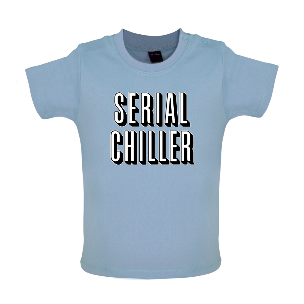 Serial Chiller Baby T Shirt