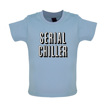 Serial Chiller Baby T Shirt